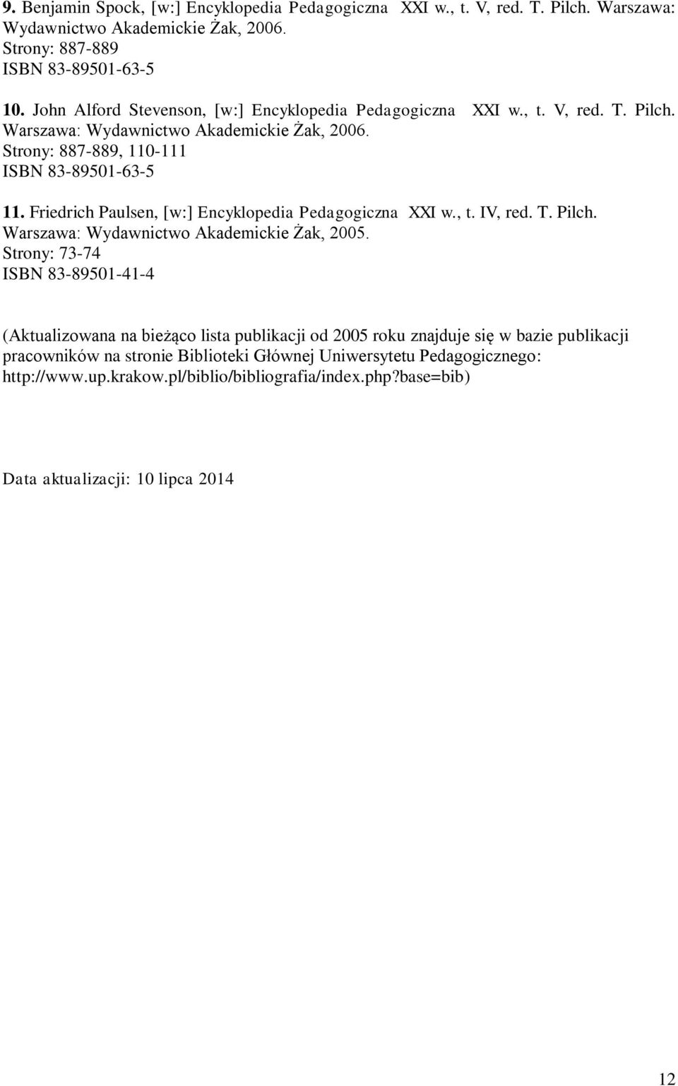 Friedrich Paulsen, [w:] Encyklopedia Pedagogiczna XXI w., t. IV, red. T. Pilch. Warszawa: Wydawnictwo Akademickie Żak, 2005.