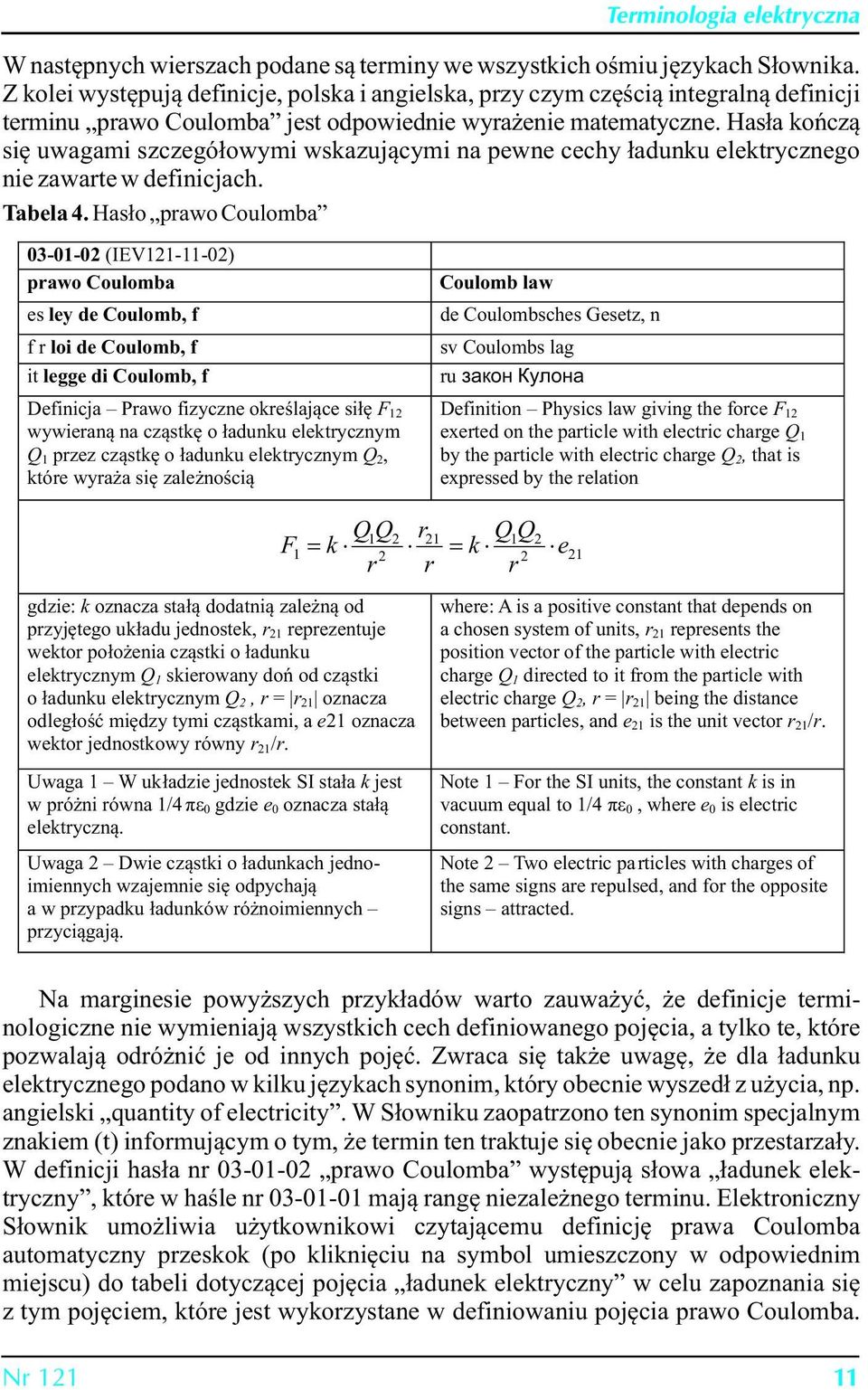 Hasła kończą się uwagami szczegółowymi wskazującymi na pewne cechy ładunku elektrycznego nie zawarte w definicjach. Tabela 4.