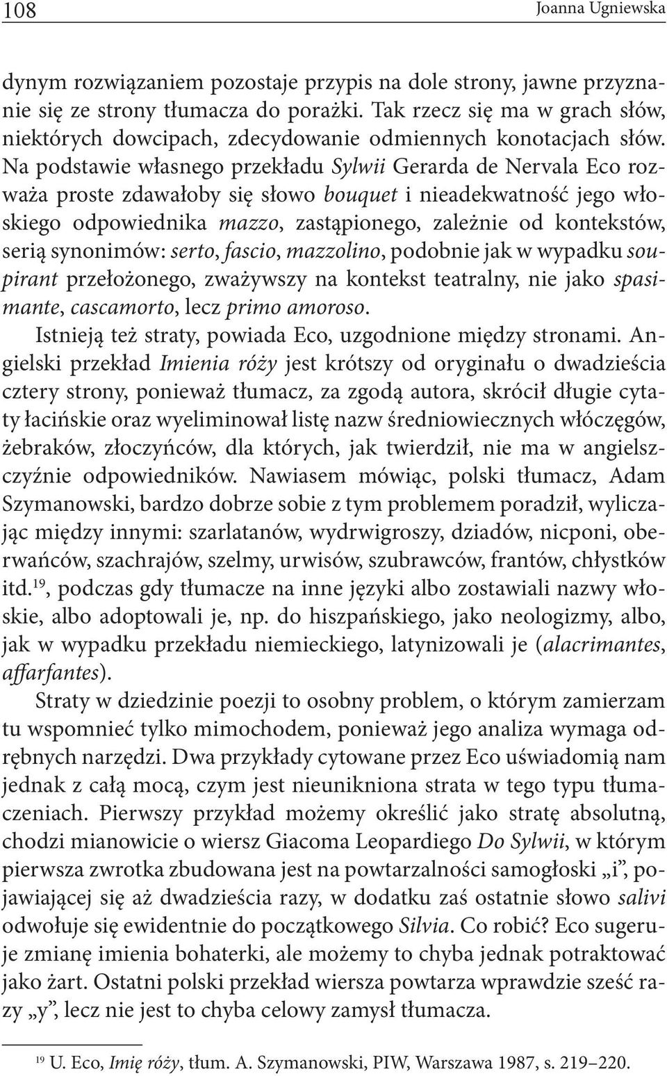 Na podstawie własnego przekładu Sylwii Gerarda de Nervala Eco rozważa proste zdawałoby się słowo bouquet i nieadekwatność jego włoskiego odpowiednika mazzo, zastąpionego, zależnie od kontekstów,