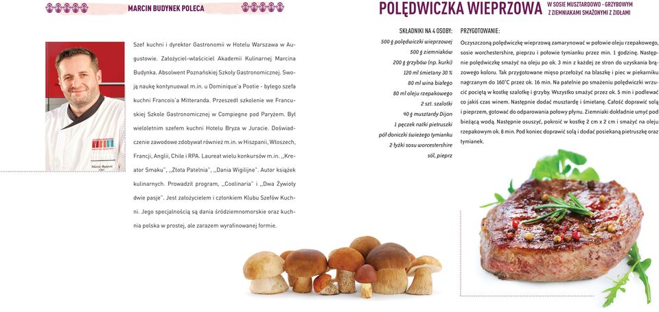 Przeszedł szkolenie we Francuskiej Szkole Gastronomicznej w Compiegne pod Paryżem. Był wieloletnim szefem kuchni Hotelu Bryza w Juracie. Doświadczenie zawodowe zdobywał również m.in.