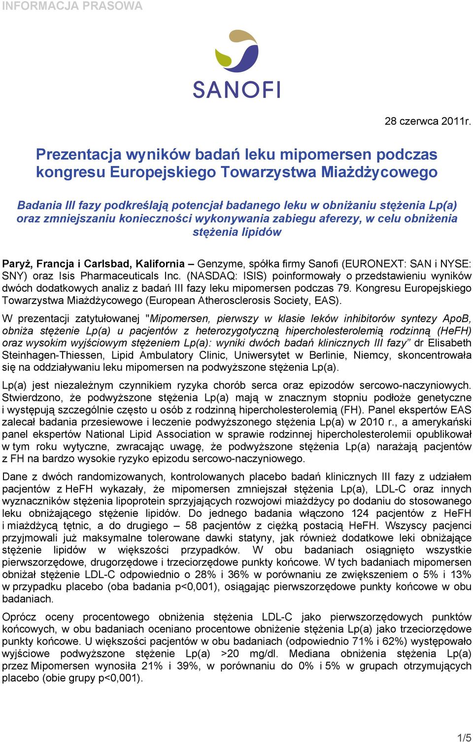 konieczności wykonywania zabiegu aferezy, w celu obniżenia stężenia lipidów Paryż, Francja i Carlsbad, Kalifornia Genzyme, spółka firmy Sanofi (EURONEXT: SAN i NYSE: SNY) oraz Isis Pharmaceuticals