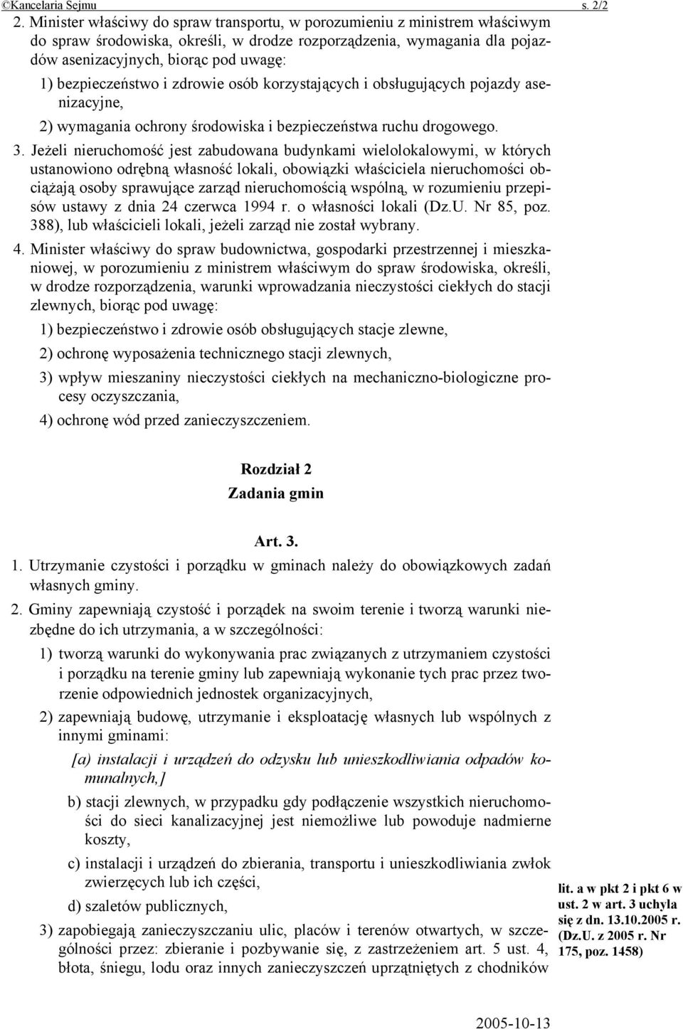 bezpieczeństwo i zdrowie osób korzystających i obsługujących pojazdy asenizacyjne, 2) wymagania ochrony środowiska i bezpieczeństwa ruchu drogowego. 3.