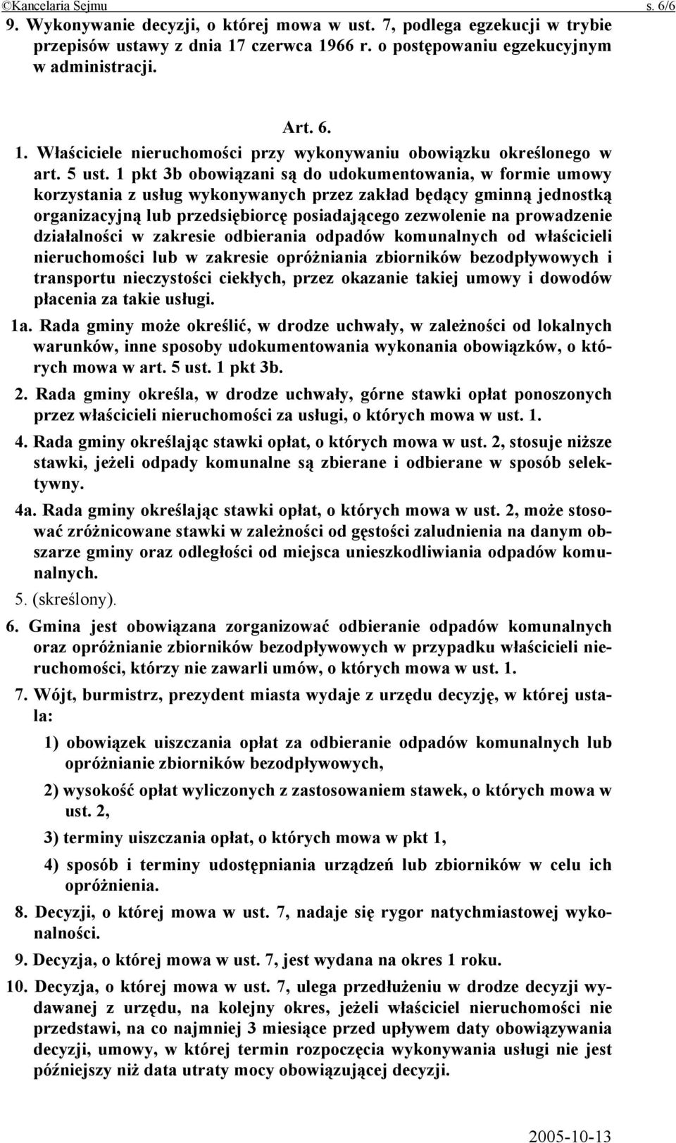 1 pkt 3b obowiązani są do udokumentowania, w formie umowy korzystania z usług wykonywanych przez zakład będący gminną jednostką organizacyjną lub przedsiębiorcę posiadającego zezwolenie na