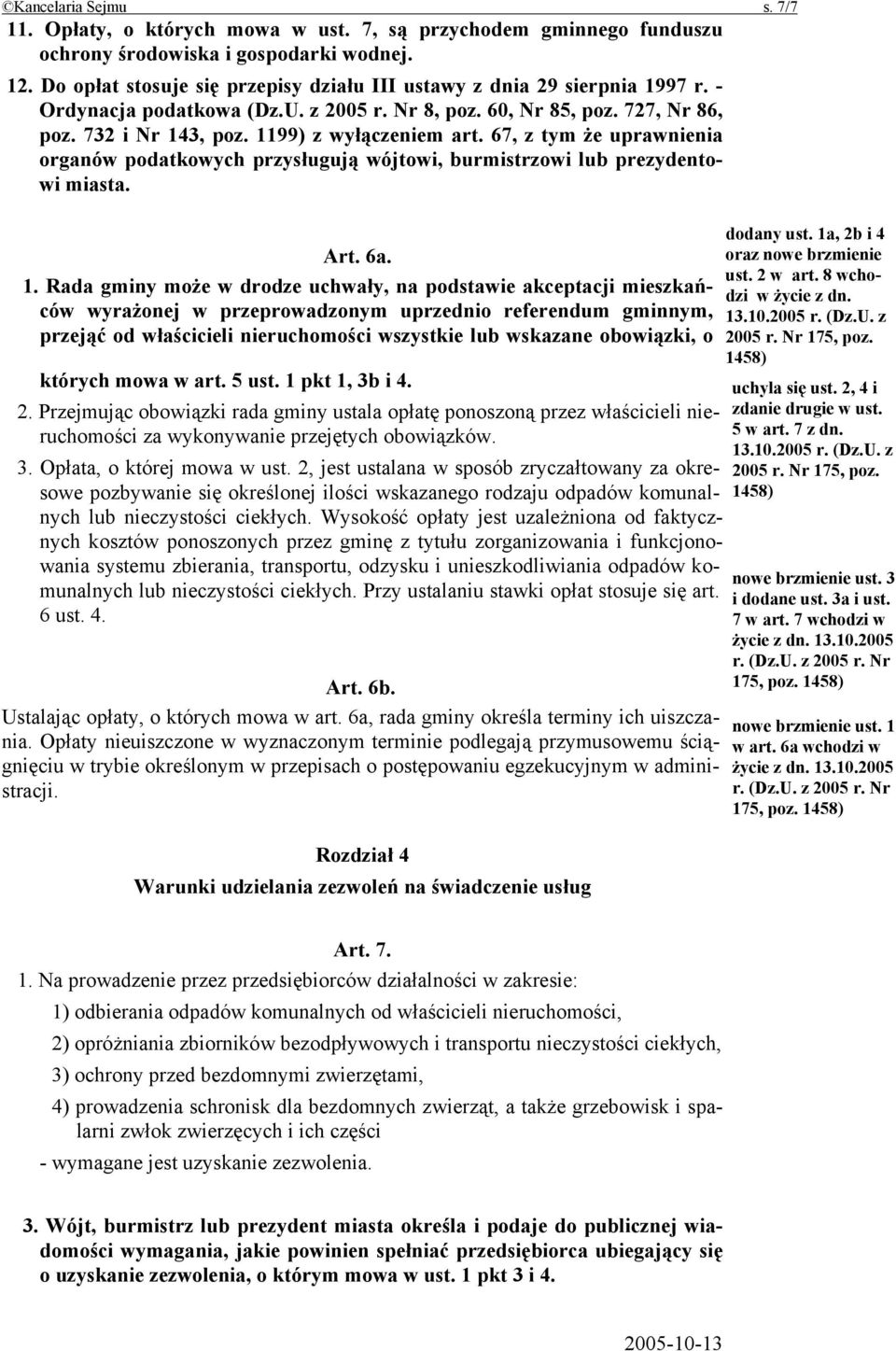 1199) z wyłączeniem art. 67, z tym że uprawnienia organów podatkowych przysługują wójtowi, burmistrzowi lub prezydentowi miasta. Art. 6a. 1.