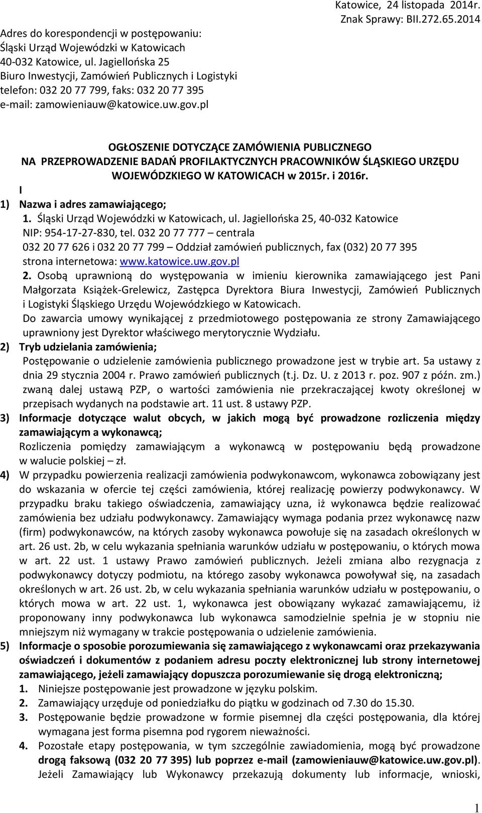 272.65.2014 OGŁOSZENIE DOTYCZĄCE ZAMÓWIENIA PUBLICZNEGO NA PRZEPROWADZENIE BADAŃ PROFILAKTYCZNYCH PRACOWNIKÓW ŚLĄSKIEGO URZĘDU WOJEWÓDZKIEGO W KATOWICACH w 2015r. i 2016r.