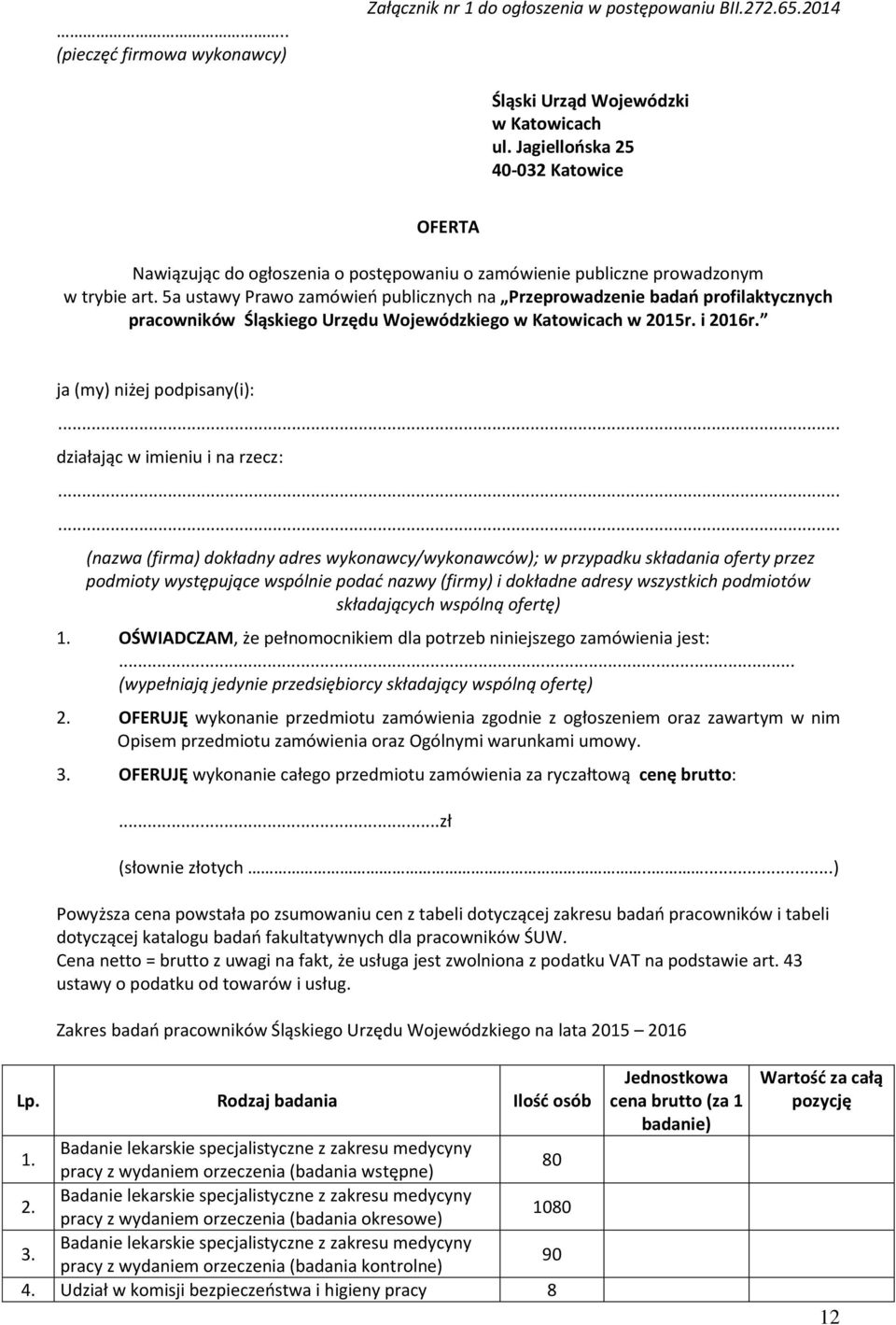 5a ustawy Prawo zamówień publicznych na Przeprowadzenie badań profilaktycznych pracowników Śląskiego Urzędu Wojewódzkiego w Katowicach w 2015r. i 2016r. ja (my) niżej podpisany(i):.