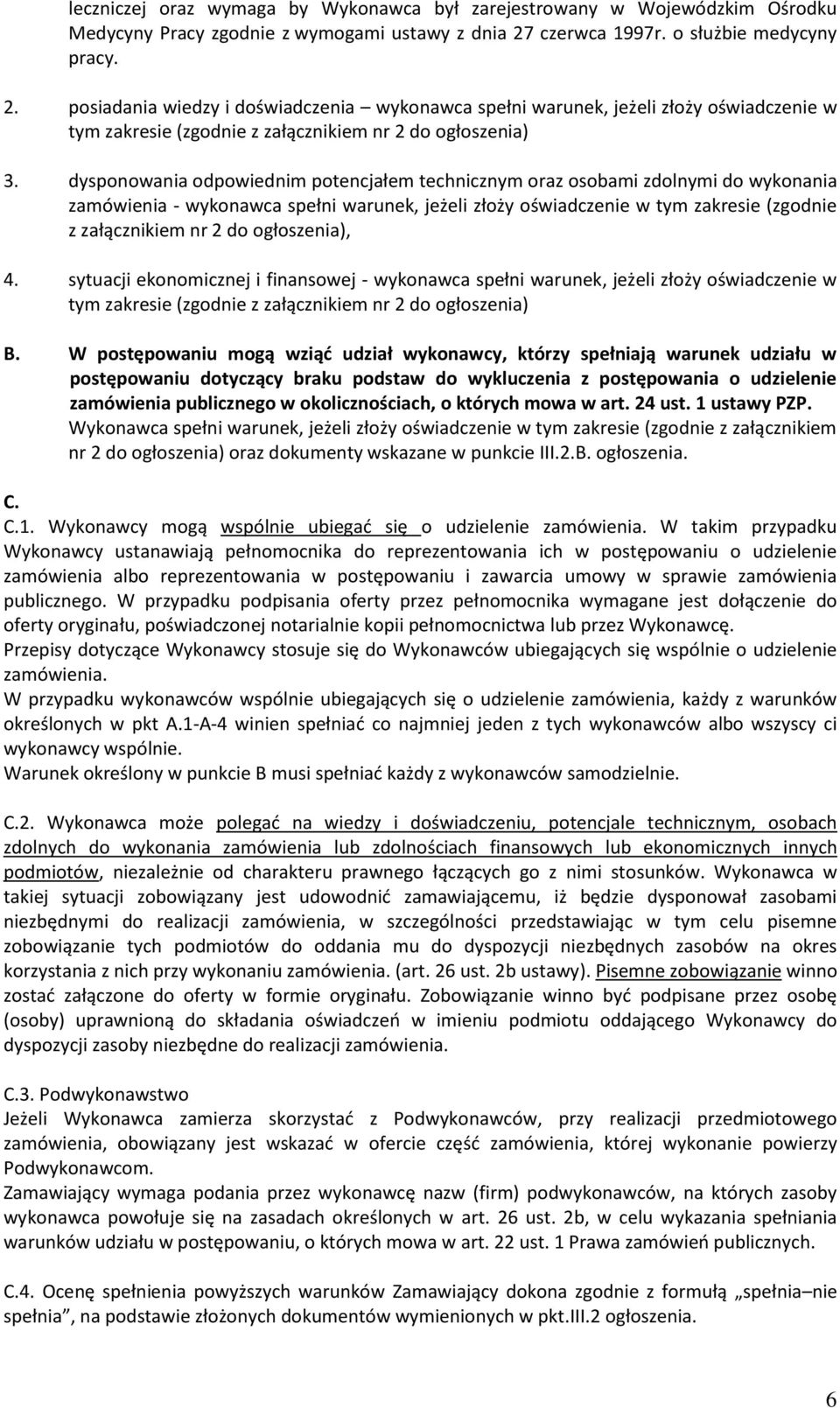 dysponowania odpowiednim potencjałem technicznym oraz osobami zdolnymi do wykonania zamówienia - wykonawca spełni warunek, jeżeli złoży oświadczenie w tym zakresie (zgodnie z załącznikiem nr 2 do