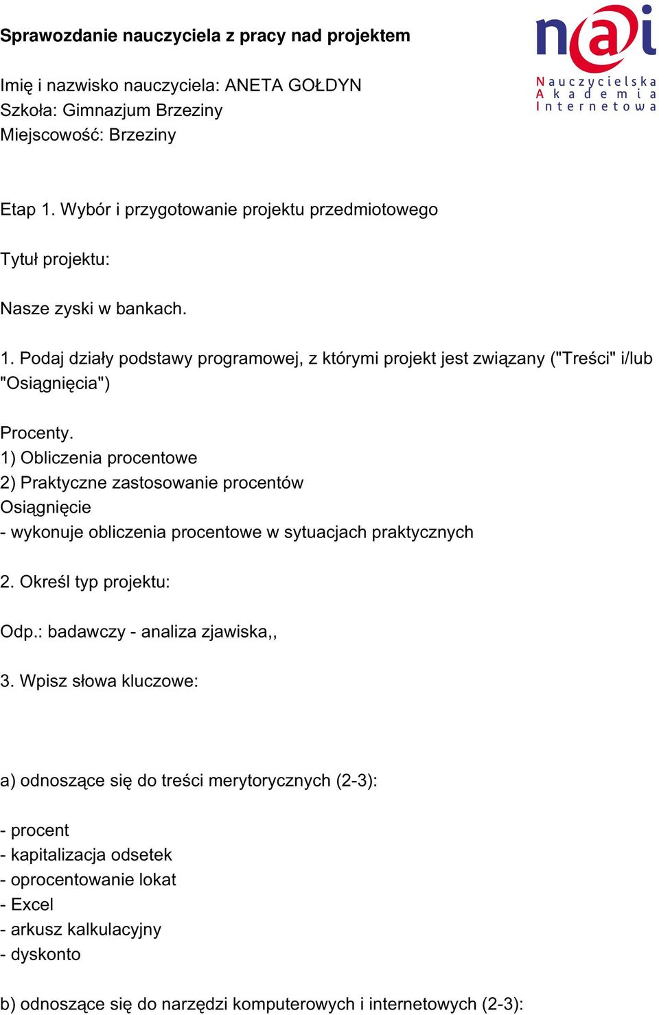 Podaj działy podstawy programowej, z którymi projekt jest związany ("Treści" i/lub "Osiągnięcia") Procenty.