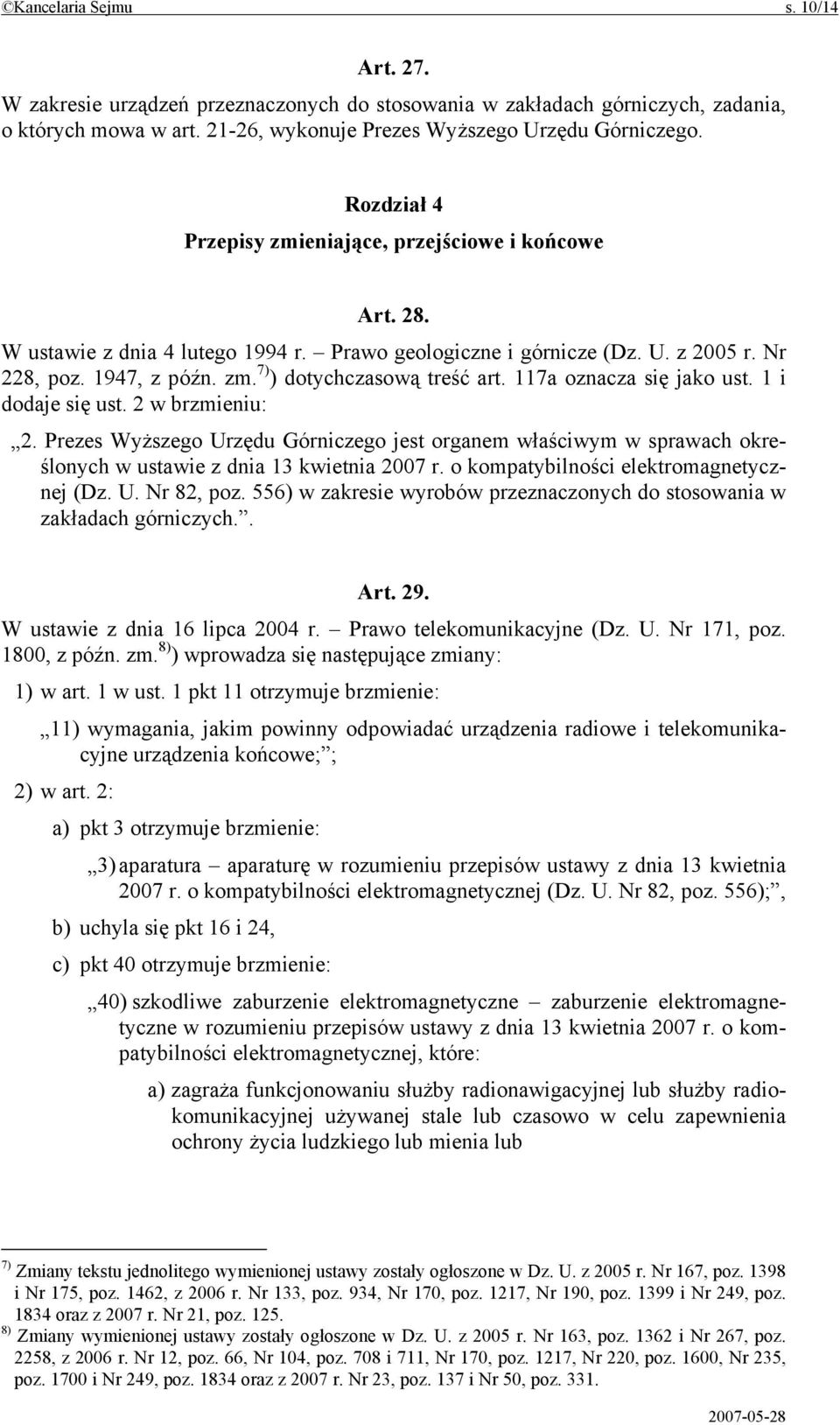 117a oznacza się jako ust. 1 i dodaje się ust. 2 w brzmieniu: 2. Prezes Wyższego Urzędu Górniczego jest organem właściwym w sprawach określonych w ustawie z dnia 13 kwietnia 2007 r.