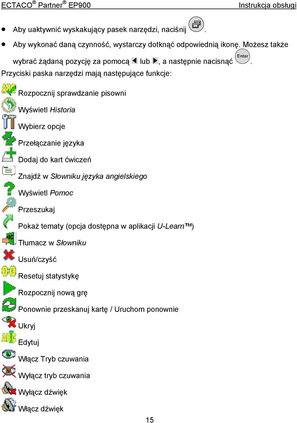 Przyciski paska narzędzi mają następujące funkcje: Rozpocznij sprawdzanie pisowni Wyświetl Historia Wybierz opcje Przełączanie języka Dodaj do kart ćwiczeń Znajdź