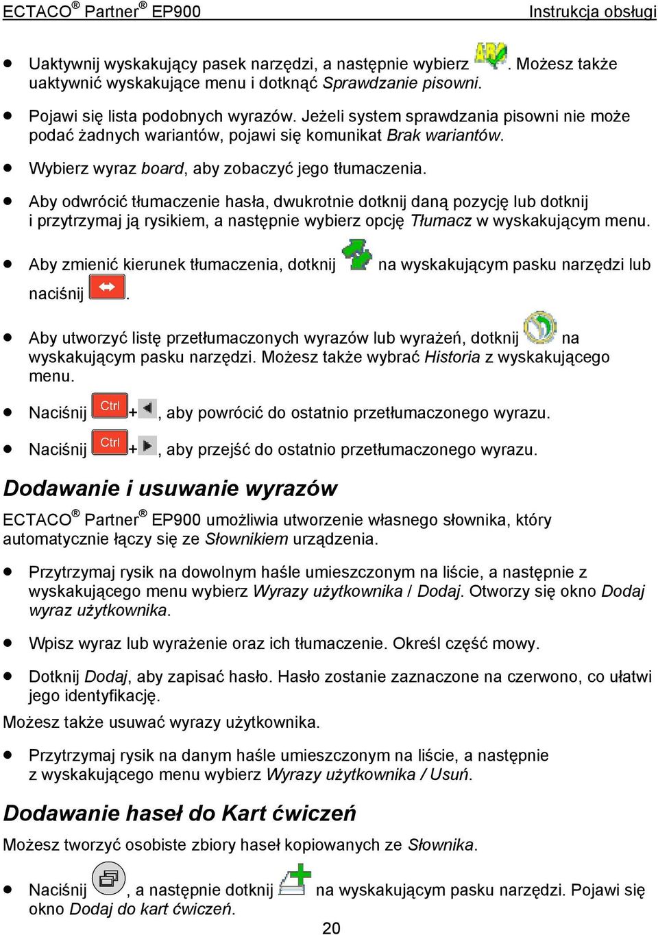 Aby odwrócić tłumaczenie hasła, dwukrotnie dotknij daną pozycję lub dotknij i przytrzymaj ją rysikiem, a następnie wybierz opcję Tłumacz w wyskakującym menu.