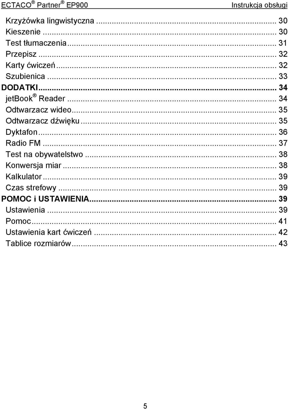 .. 35 Dyktafon... 36 Radio FM... 37 Test na obywatelstwo... 38 Konwersja miar... 38 Kalkulator.