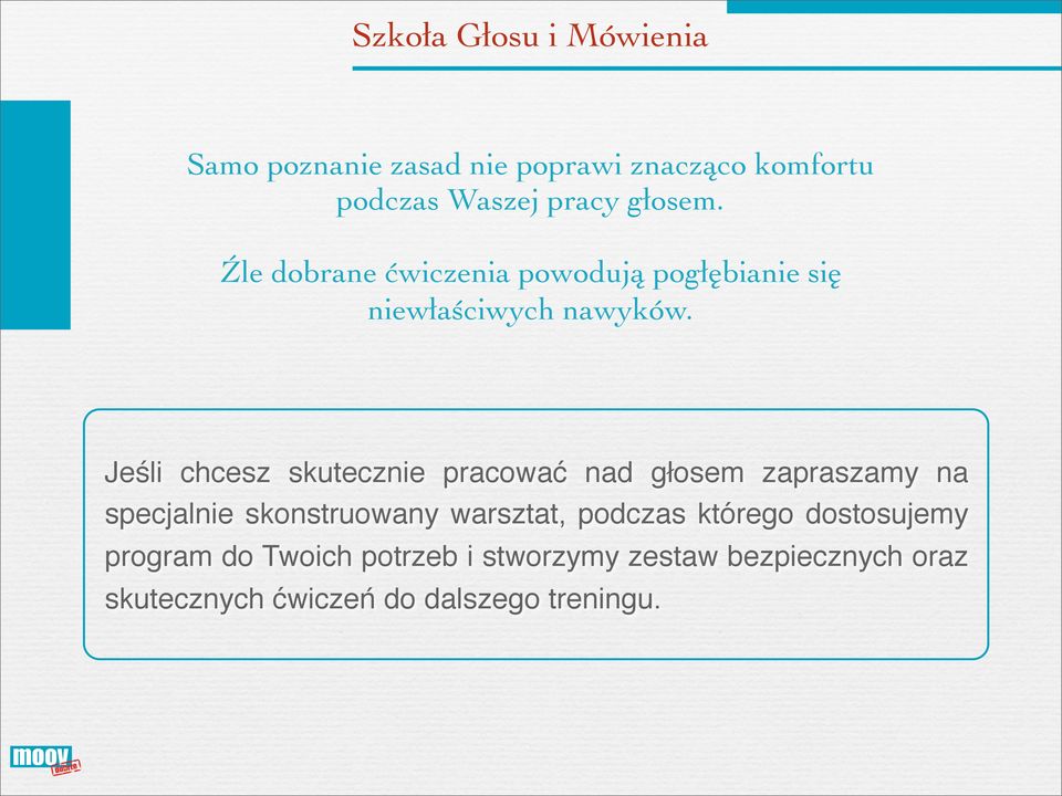 Jeśli chcesz skutecznie pracować nad głosem zapraszamy na specjalnie skonstruowany warsztat,