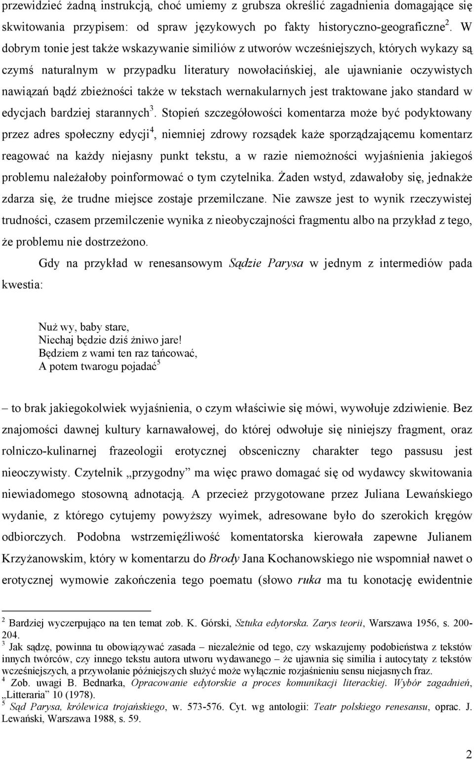 także w tekstach wernakularnych jest traktowane jako standard w edycjach bardziej starannych 3.