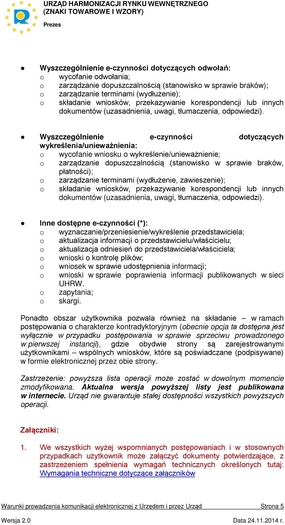 Wyszczególnienie e-czynności dotyczących wykreślenia/unieważnienia: o wycofanie wniosku o wykreślenie/unieważnienie; o zarządzanie dopuszczalnością (stanowisko w sprawie braków, płatności); o