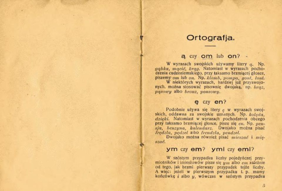 Podobnie używa sie litery ę w wyrazach swojskich, oddawna za swojskie uznanych. Np. kolęda, dzięki. Natomiast w wyrazach pochodzenia obcego przy taksamo brzmiącej głosce, pisze się on. Np. pensja, benzyna, kalendarz.