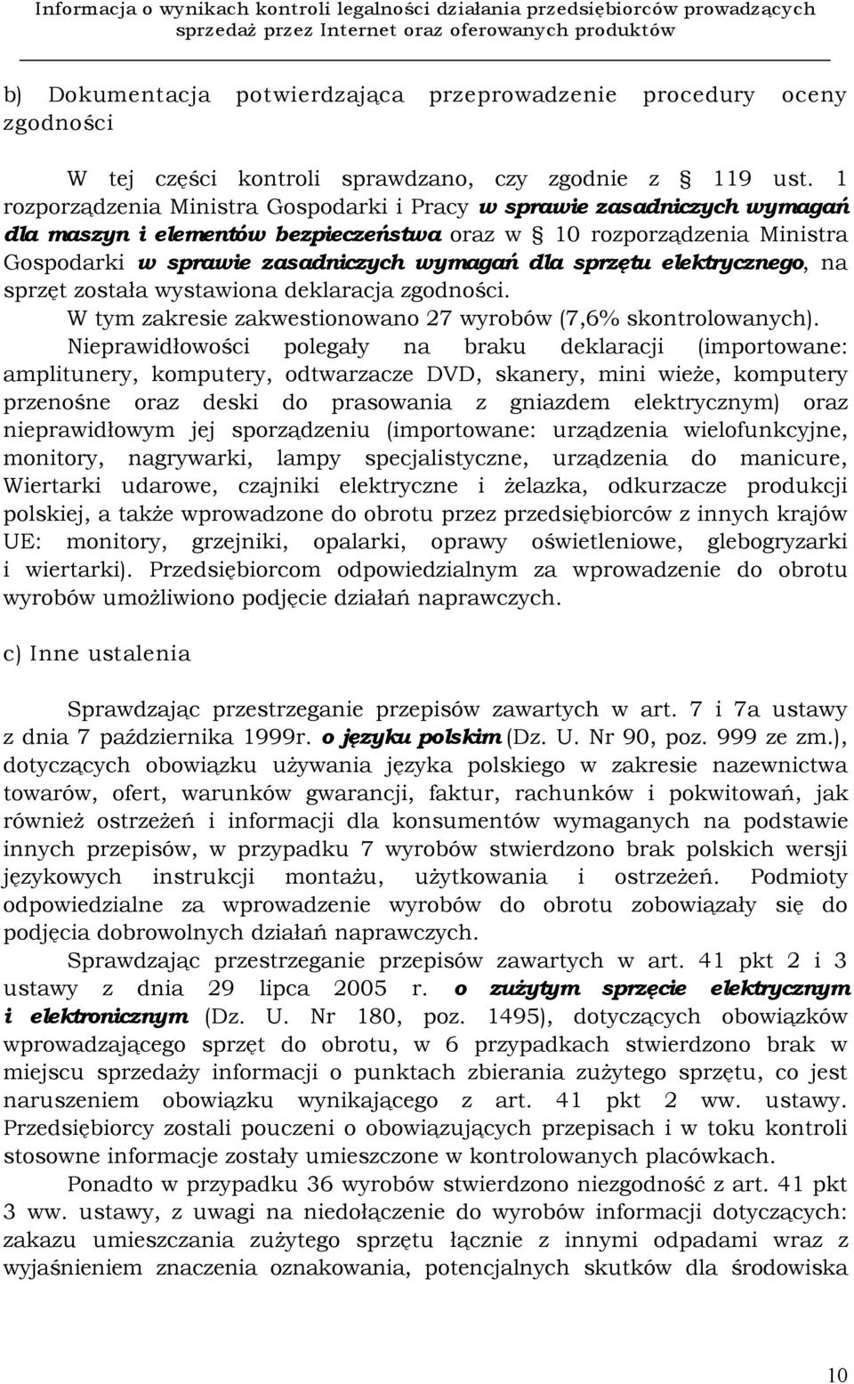 sprzętu elektrycznego, na sprzęt została wystawiona. W tym zakresie zakwestionowano 27 wyrobów (7,6% skontrolowanych).