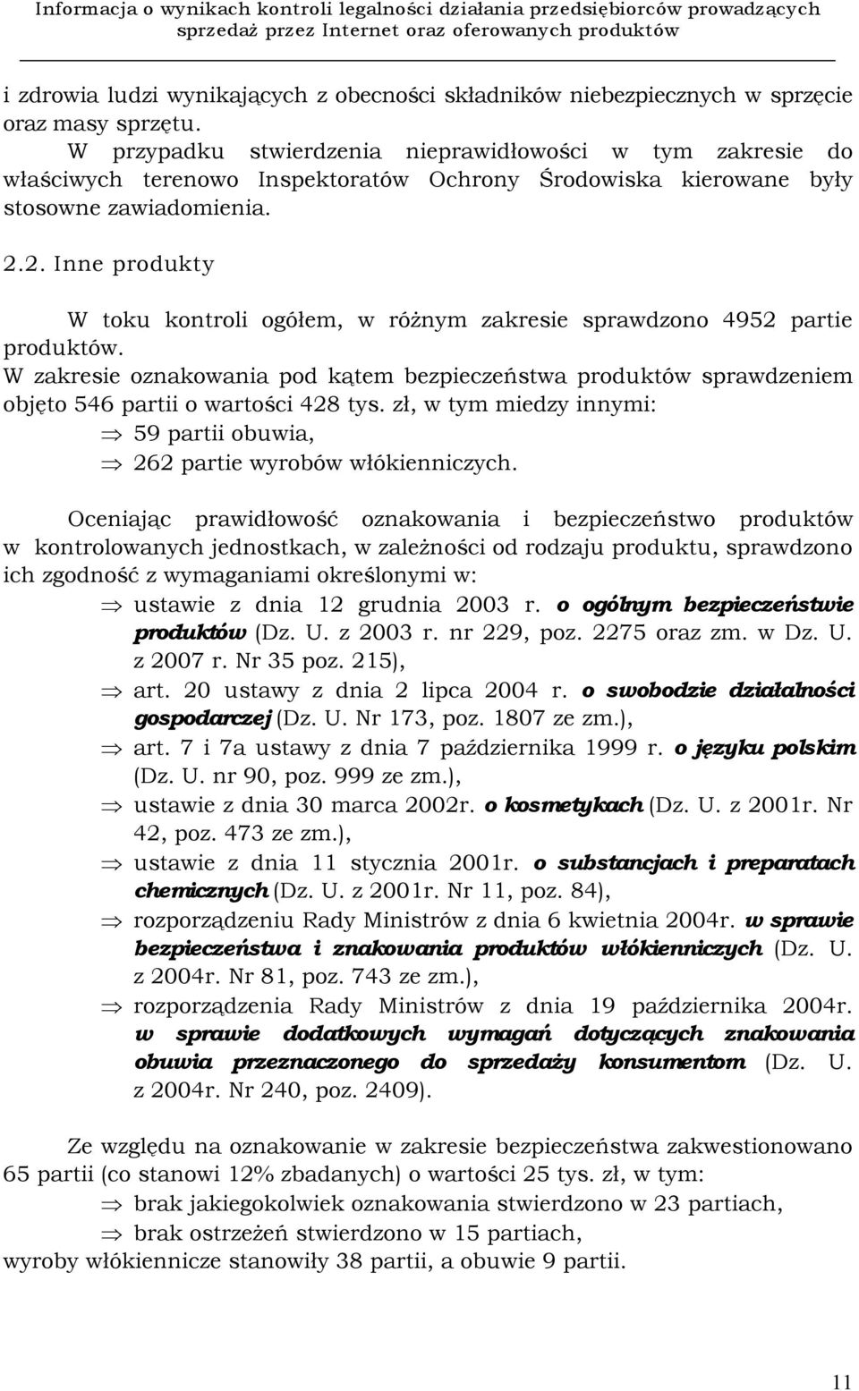 2. Inne produkty W toku kontroli ogółem, w różnym zakresie sprawdzono 4952 partie produktów.