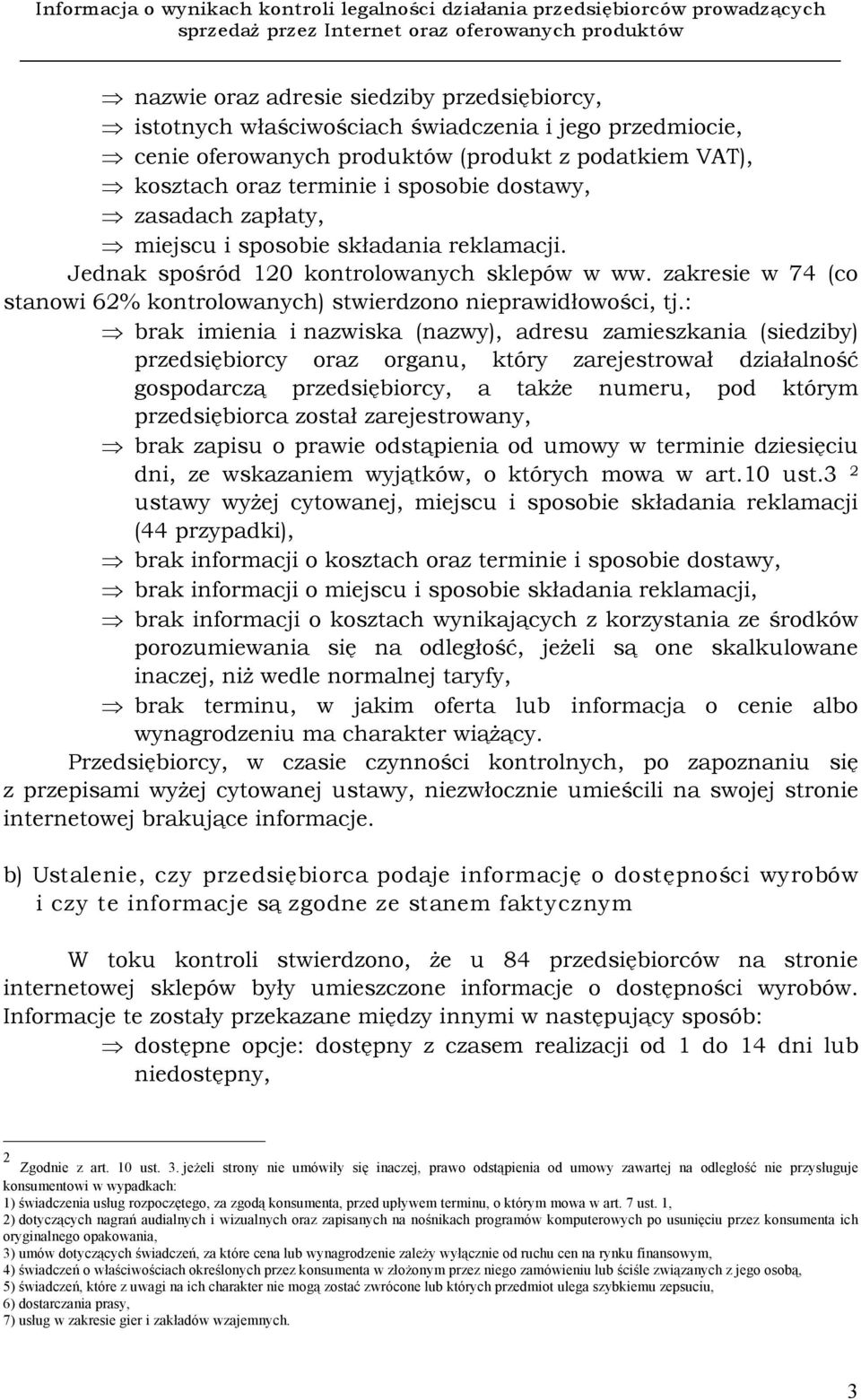 : brak imienia i nazwiska (nazwy), adresu zamieszkania (siedziby) przedsiębiorcy oraz organu, który zarejestrował działalność gospodarczą przedsiębiorcy, a także numeru, pod którym przedsiębiorca