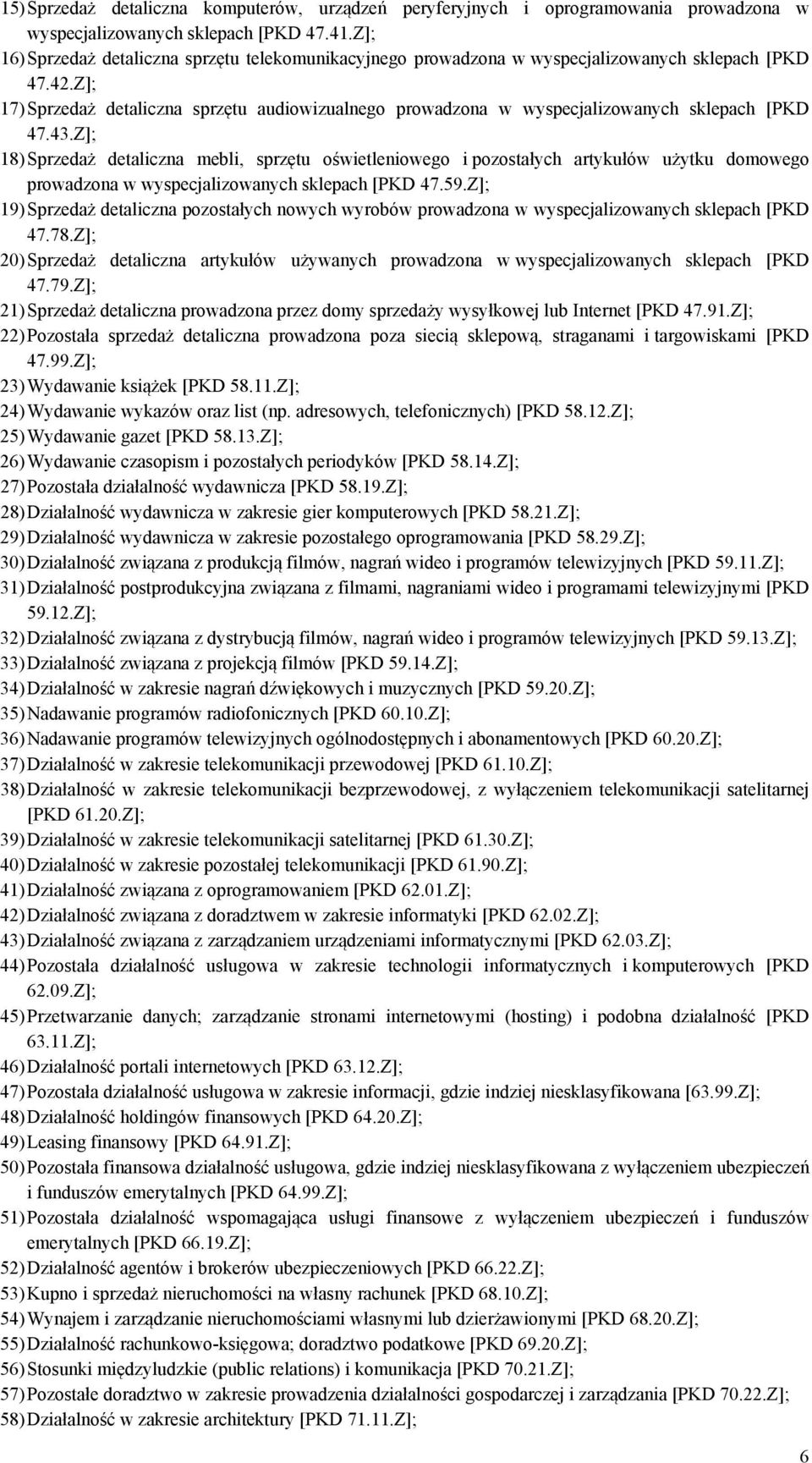 Z]; 17) Sprzedaż detaliczna sprzętu audiowizualnego prowadzona w wyspecjalizowanych sklepach [PKD 47.43.