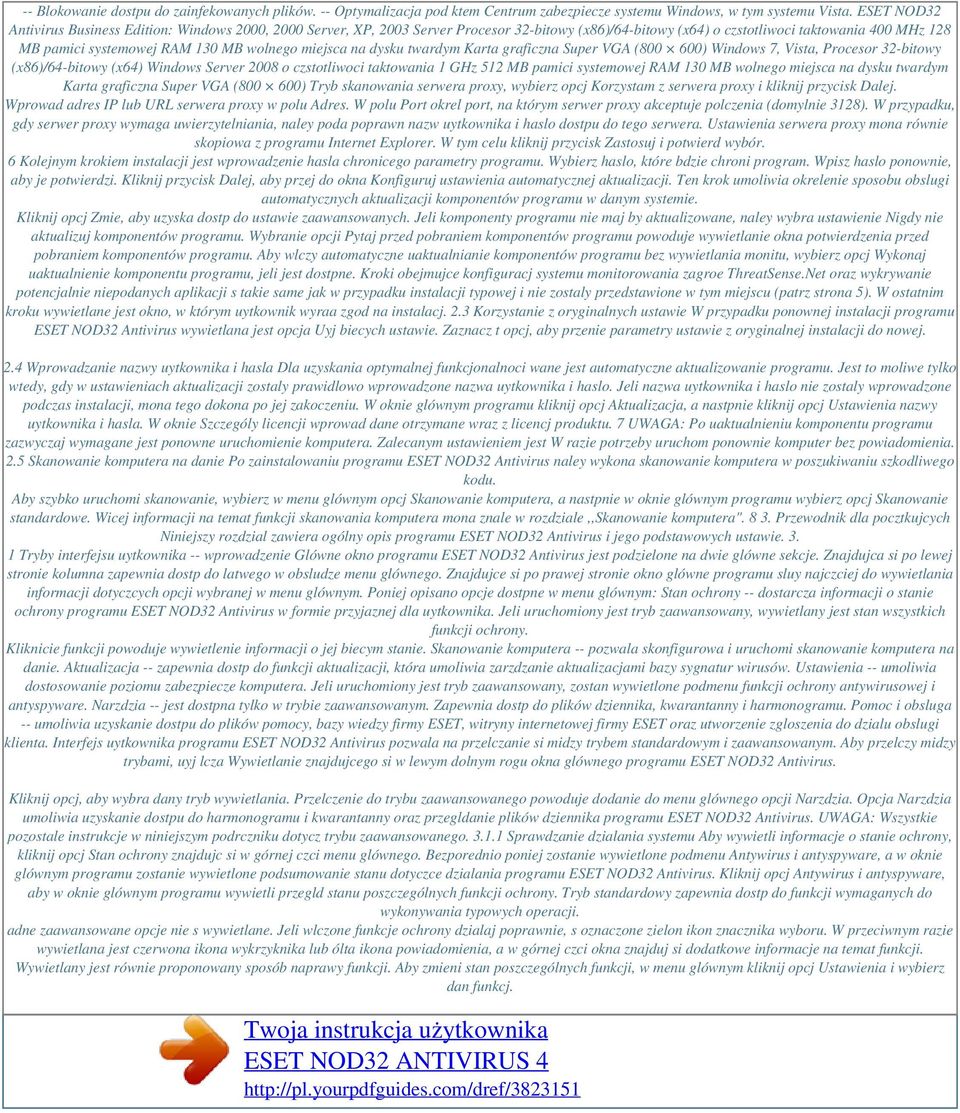 wolnego miejsca na dysku twardym Karta graficzna Super VGA (800 600) Windows 7, Vista, Procesor 32-bitowy (x86)/64-bitowy (x64) Windows Server 2008 o czstotliwoci taktowania 1 GHz 512 MB pamici