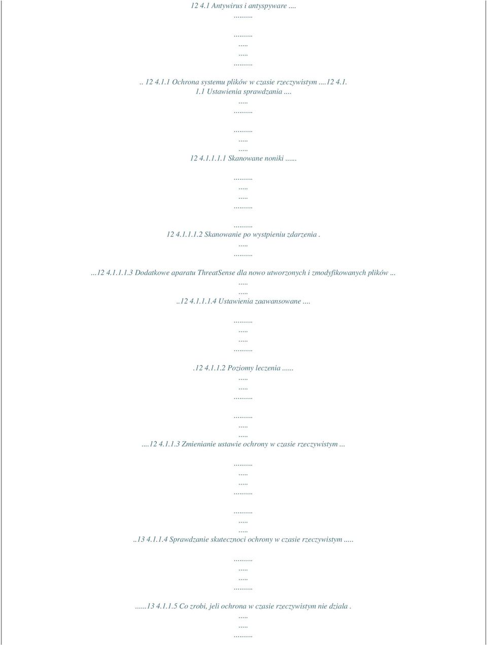 ....12 4.1.1.1.4 Ustawienia zaawansowane....12 4.1.1.2 Poziomy leczenia....12 4.1.1.3 Zmienianie ustawie ochrony w czasie rzeczywistym.....13 4.