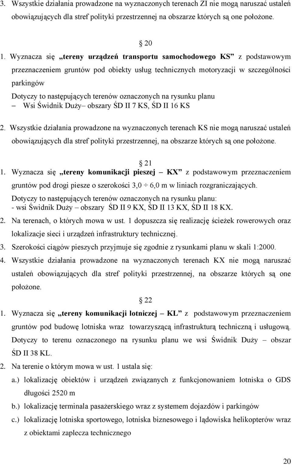 oznaczonych na rysunku planu Wsi Świdnik Duży obszary ŚD II 7 KS, ŚD II 16 KS 2.