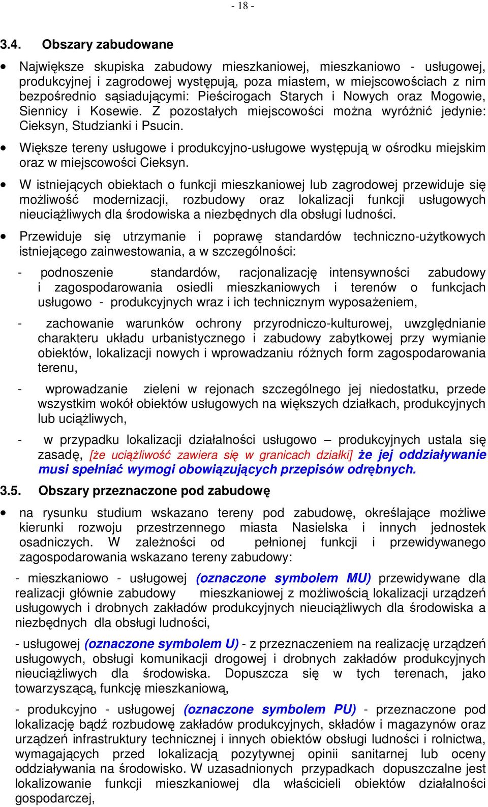 Pieścirogach Starych i Nowych oraz Mogowie, Siennicy i Kosewie. Z pozostałych miejscowości moŝna wyróŝnić jedynie: Cieksyn, Studzianki i Psucin.