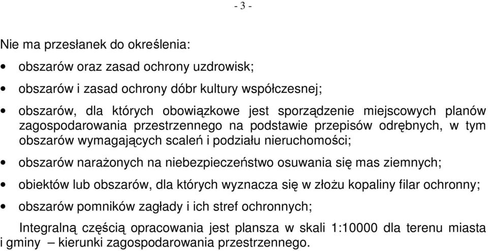 obszarów naraŝonych na niebezpieczeństwo osuwania się mas ziemnych; obiektów lub obszarów, dla których wyznacza się w złoŝu kopaliny filar ochronny; obszarów