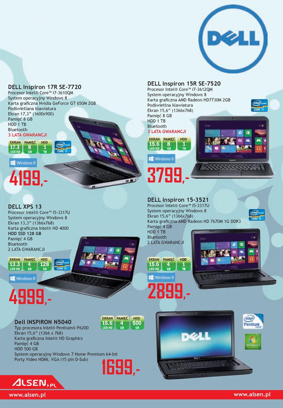 6 1 8 DELL Inspiron 15-3521 Procesor Intel Core i5-3317u Ekran 15,6 (1366x768) Karta graﬁczna AMD Radeon HD 7670M 1G DDR3 Pamięć 4 GB HDD 1 TB Bluetooth 2 LATA GWARANCJI DELL XPS 13 Procesor Intel