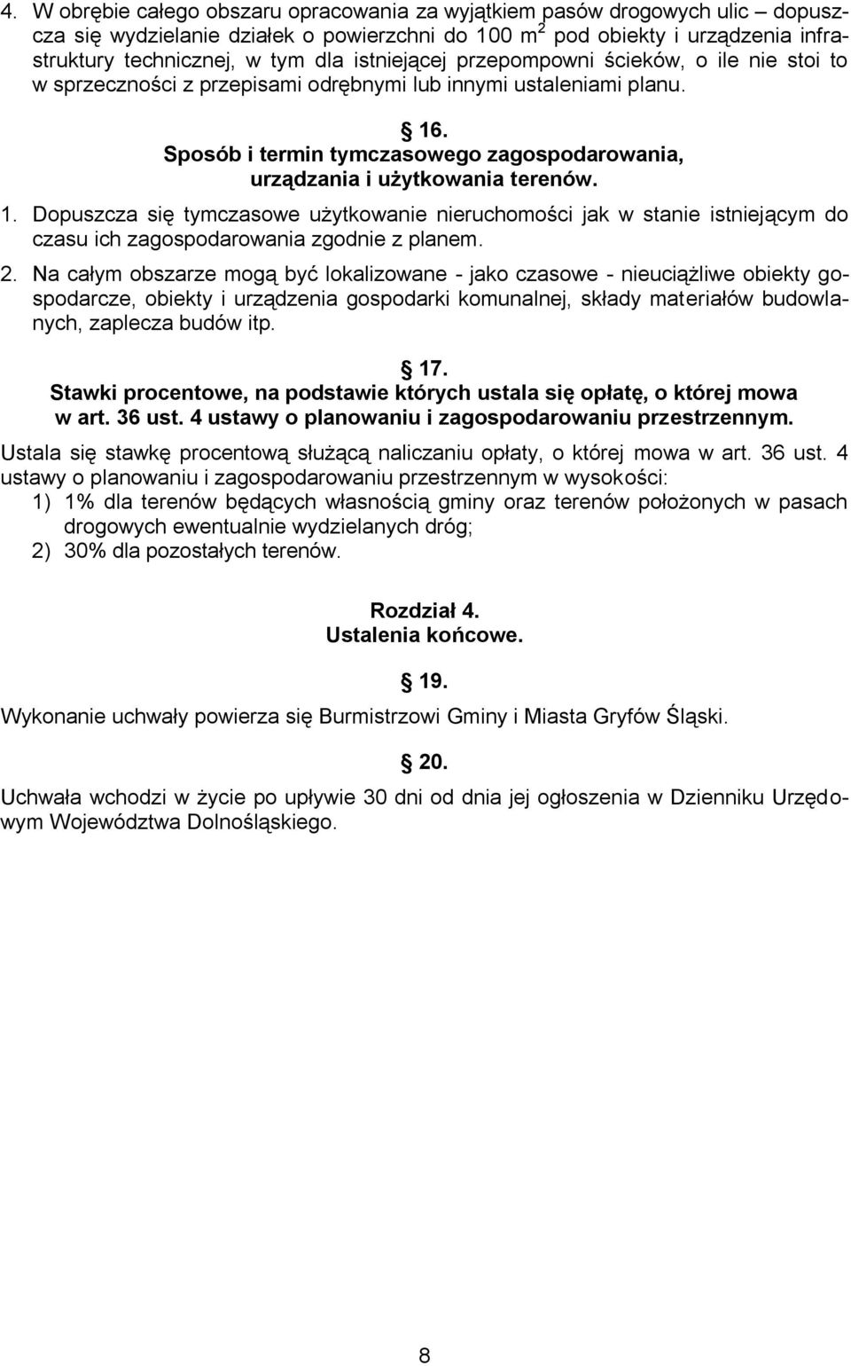 Sposób i termin tymczasowego zagospodarowania, urządzania i użytkowania terenów. 1.