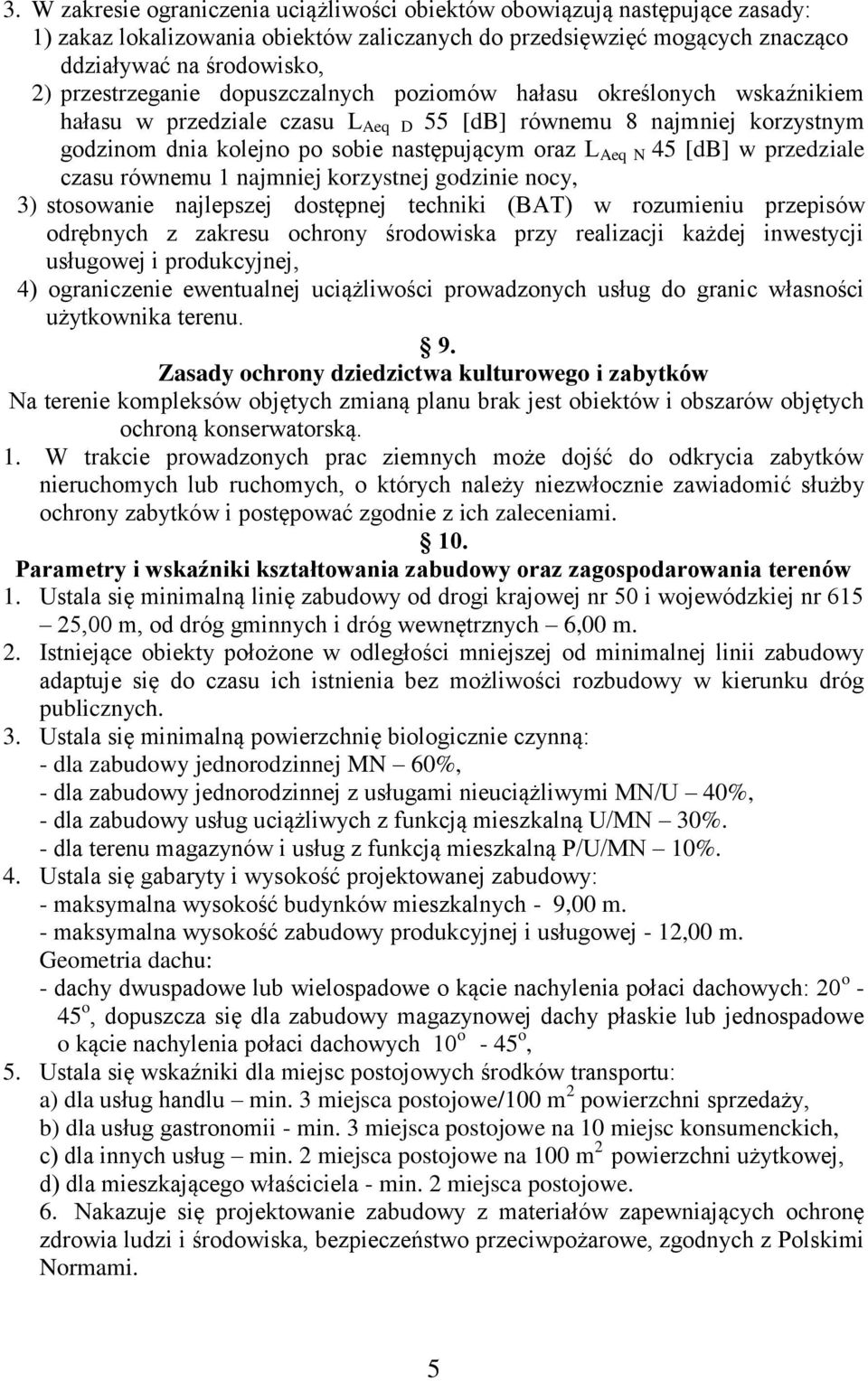 45 [db] w przedziale czasu równemu 1 najmniej korzystnej godzinie nocy, 3) stosowanie najlepszej dostępnej techniki (BAT) w rozumieniu przepisów odrębnych z zakresu ochrony środowiska przy realizacji