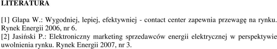 przewagę na rynku. Rynek Energii 2006, nr 6. [2] Jasiński P.