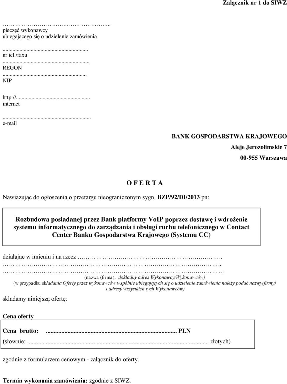 BZP/92/DI/2013 pn: Rozbudowa posiadanej przez Bank platformy VoIP poprzez dostawę i wdrożenie systemu informatycznego do zarządzania i obsługi ruchu telefonicznego w Contact Center Banku Gospodarstwa