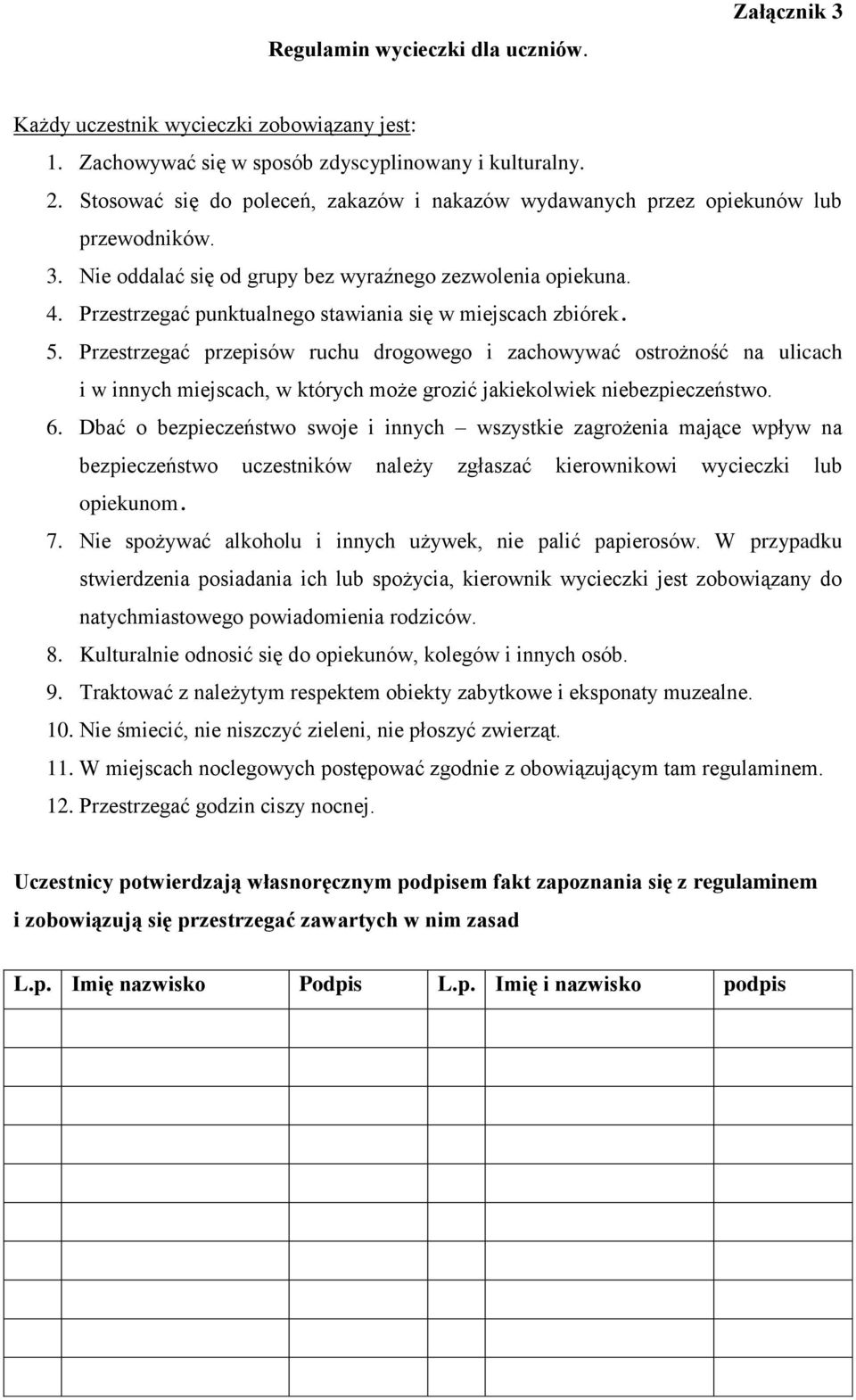 Przestrzegać punktualnego stawiania się w miejscach zbiórek. 5.