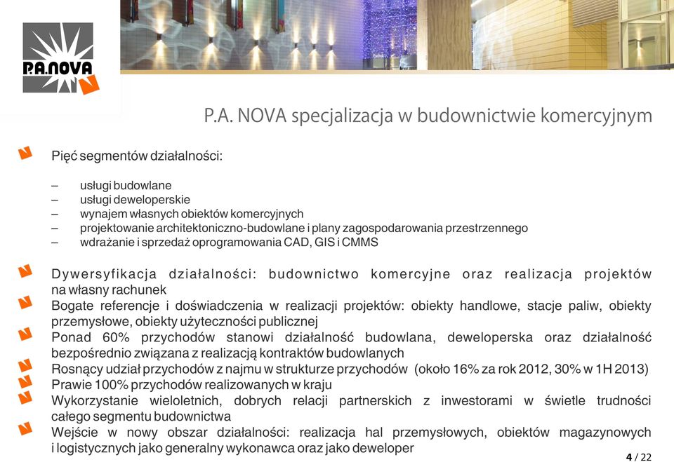 przestrzennego wdrażanie i sprzedaż oprogramowania CAD, GIS i CMMS Dywersyfikacja działalności: budownictwo komercyjne oraz realizacja projektów na własny rachunek Bogate referencje i doświadczenia w