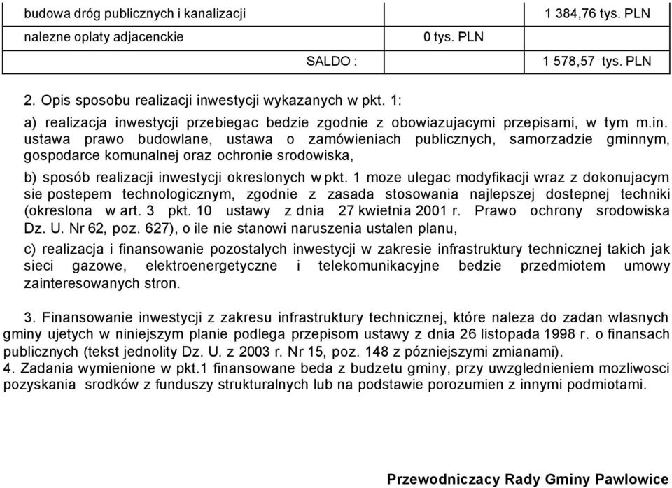 1 moze ulegac modyfikacji wraz z dokonujacym sie postepem technologicznym, zgodnie z zasada stosowania najlepszej dostepnej techniki (okreslona w art. 3 pkt. 10 ustawy z dnia 27 kwietnia 2001 r.