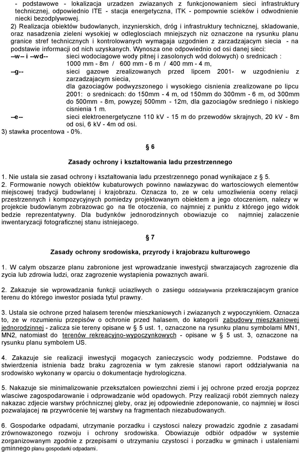 stref technicznych i kontrolowanych wymagaja uzgodnien z zarzadzajacym siecia - na podstawie informacji od nich uzyskanych.