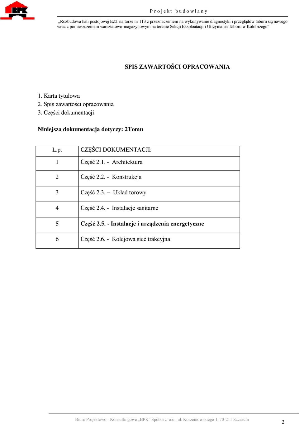 1. - Architektura 2 Część 2.2. - Konstrukcja 3 Część 2.3. Układ torowy 4 