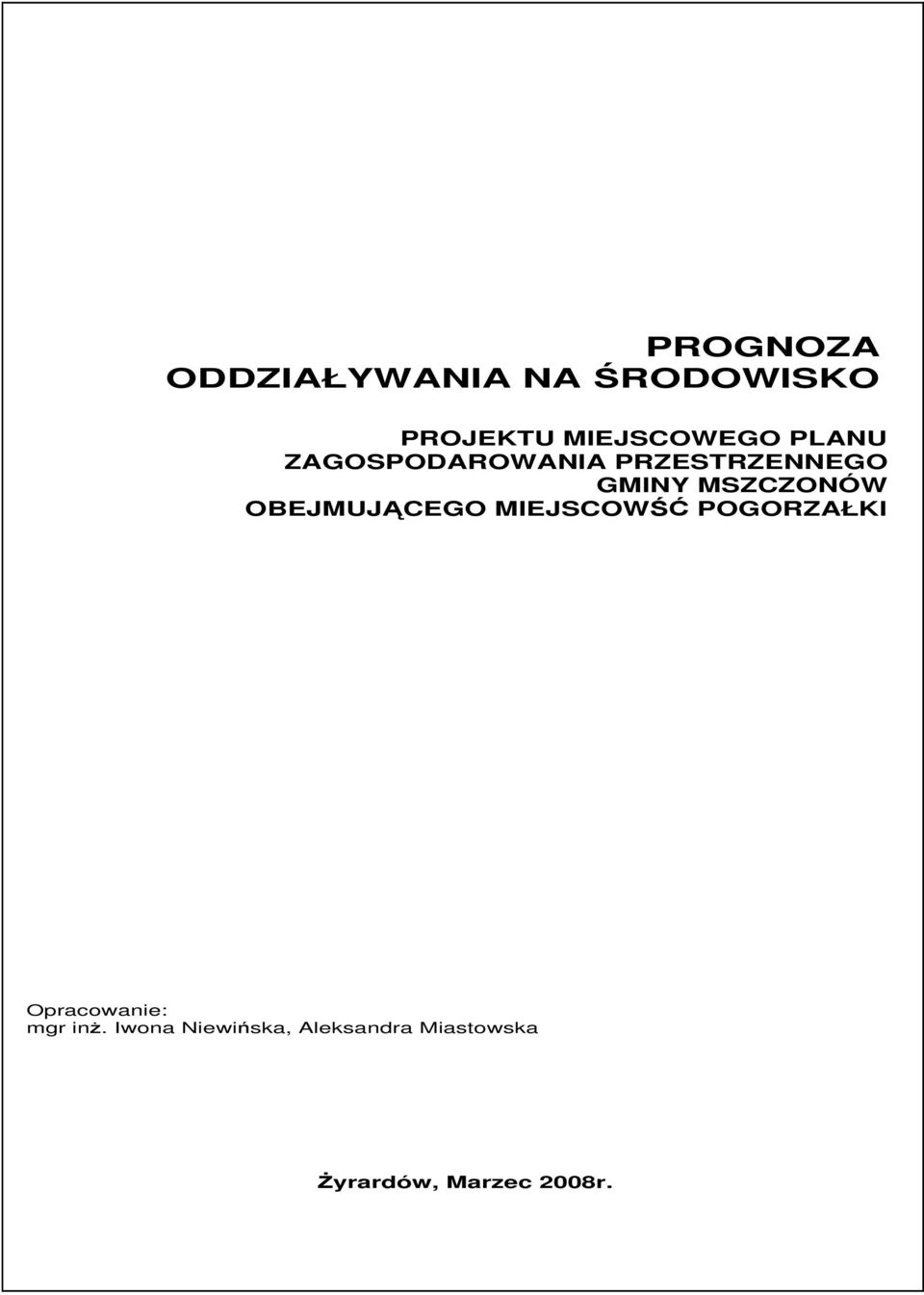 OBEJMUJĄCEGO MIEJSCOWŚĆ POGORZAŁKI Opracowanie: mgr inŝ.