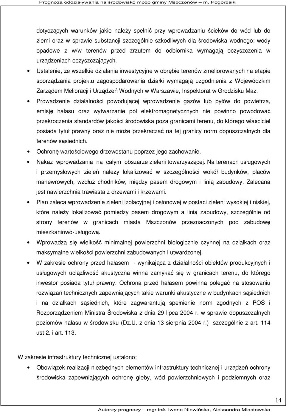 Ustalenie, Ŝe wszelkie działania inwestycyjne w obrębie terenów zmeliorowanych na etapie sporządzania projektu zagospodarowania działki wymagają uzgodnienia z Wojewódzkim Zarządem Melioracji i