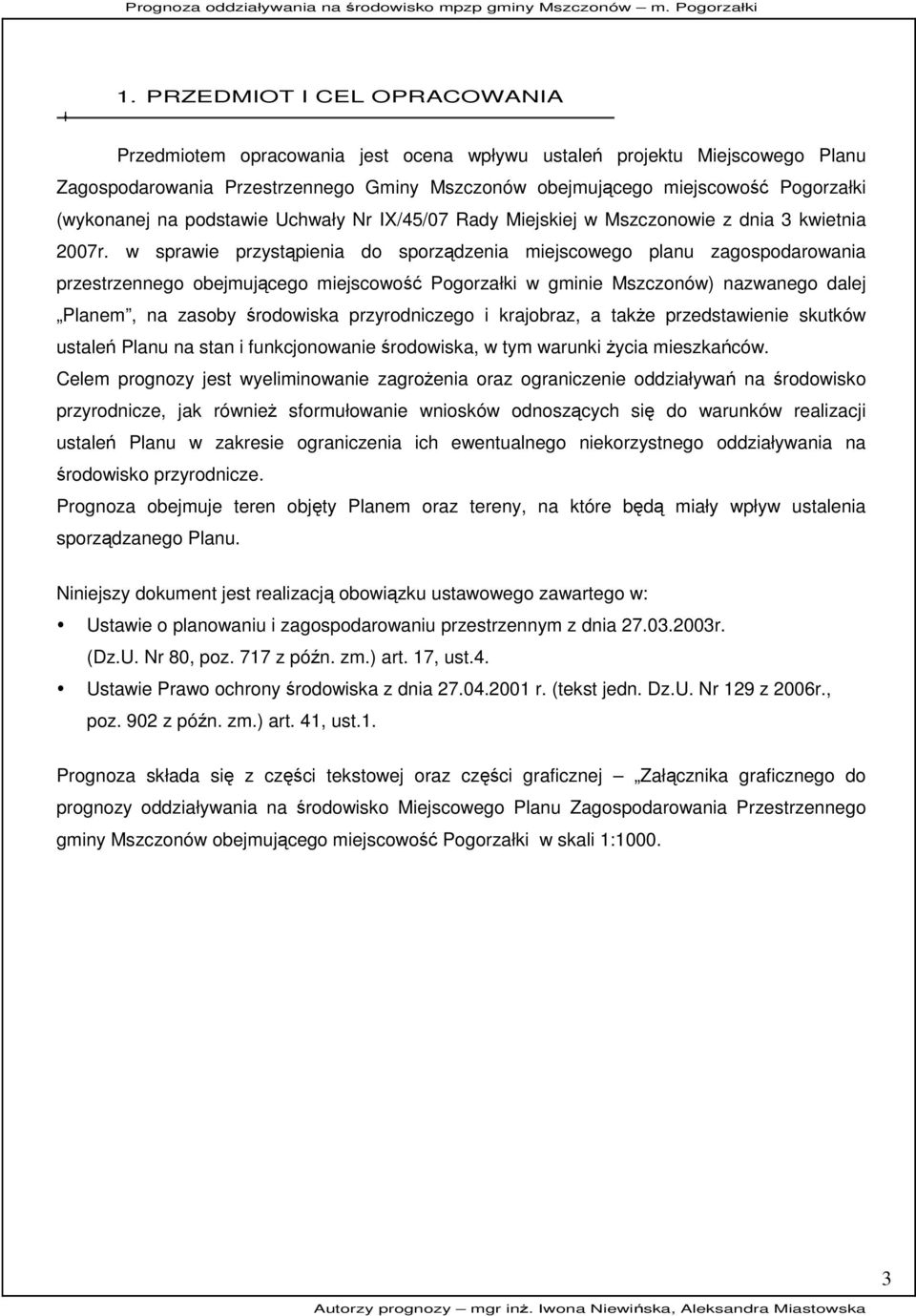 w sprawie przystąpienia do sporządzenia miejscowego planu zagospodarowania przestrzennego obejmującego miejscowość Pogorzałki w gminie Mszczonów) nazwanego dalej Planem, na zasoby środowiska