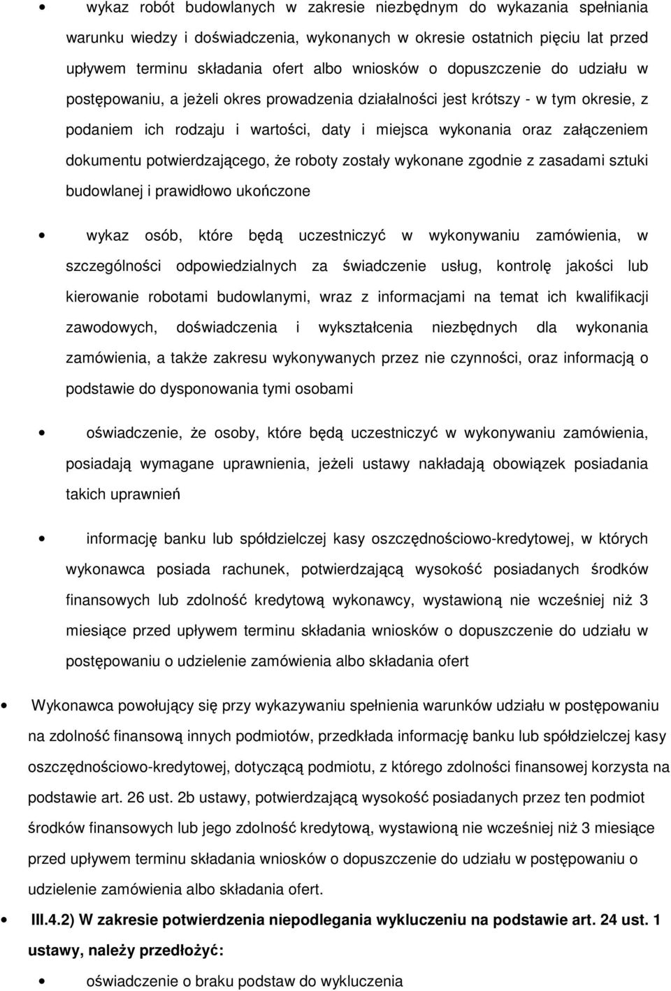 wyknane zgdnie z zasadami sztuki budwlanej i prawidłw ukńczne wykaz sób, które będą uczestniczyć w wyknywaniu zamówienia, w szczególnści dpwiedzialnych za świadczenie usług, kntrlę jakści lub