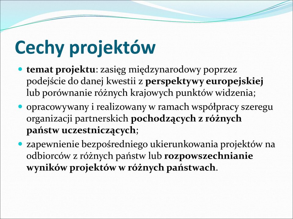 współpracy szeregu organizacji partnerskich pochodzących z różnych państw uczestniczących; zapewnienie