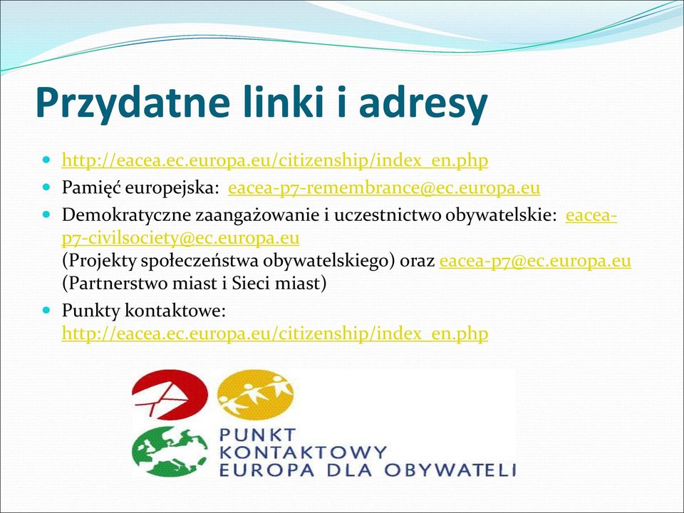 eu Demokratyczne zaangażowanie i uczestnictwo obywatelskie: eaceap7-civilsociety@ec.europa.