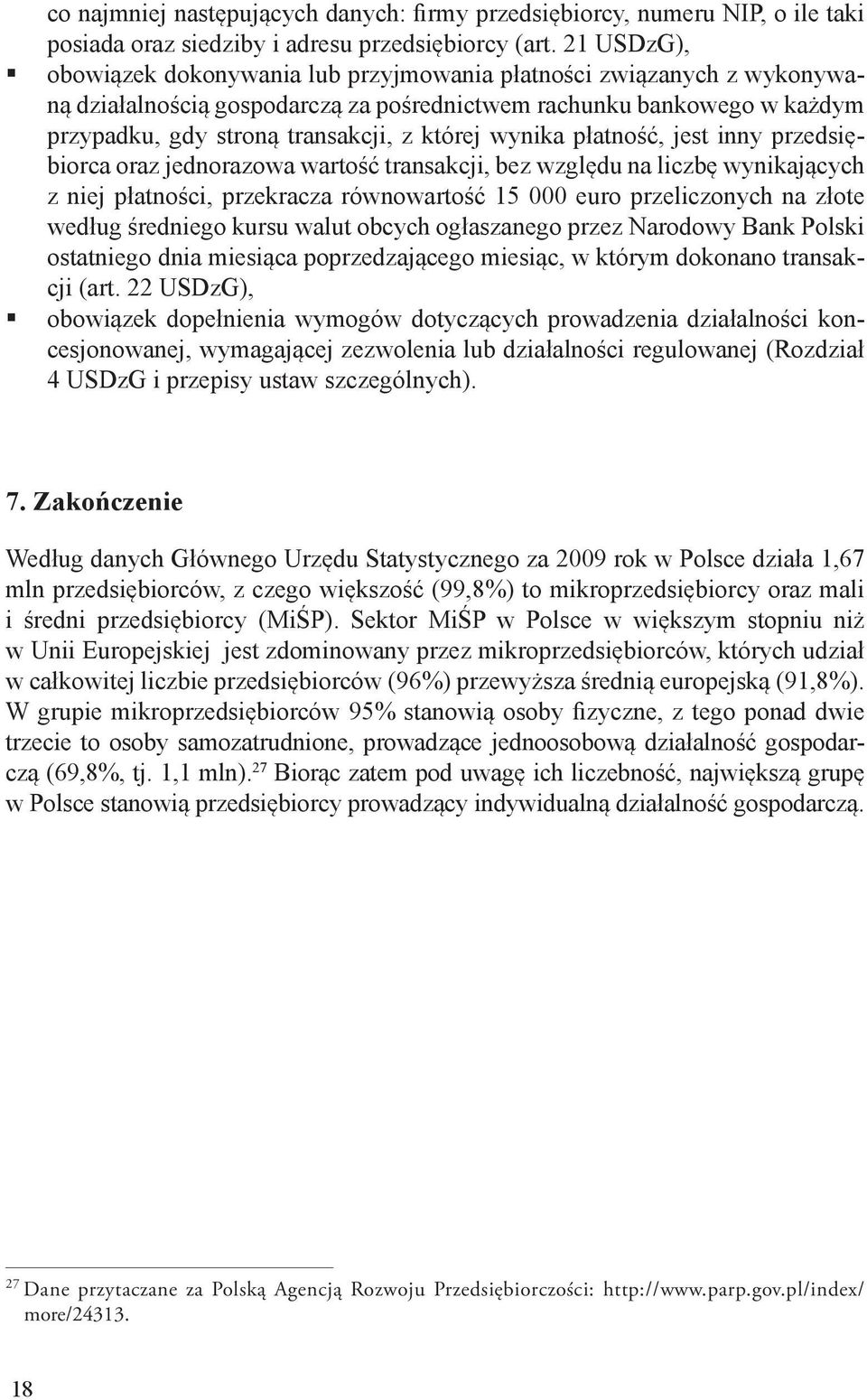 wynika płatność, jest inny przedsiębiorca oraz jednorazowa wartość transakcji, bez względu na liczbę wynikających z niej płatności, przekracza równowartość 15 000 euro przeliczonych na złote według