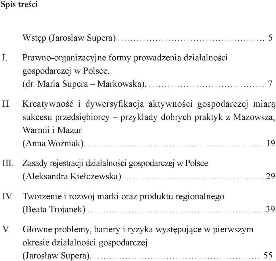 Kreatywność i dywersyfikacja aktywności gospodarczej miarą sukcesu przedsiębiorcy przykłady dobrych praktyk z Mazowsza, Warmii i Mazur (Anna Woźniak).