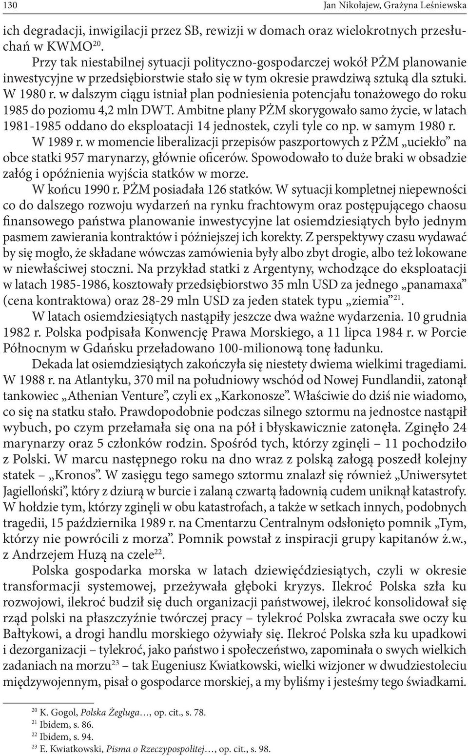 w dalszym ciągu istniał plan podniesienia potencjału tonażowego do roku 1985 do poziomu 4,2 mln DWT.