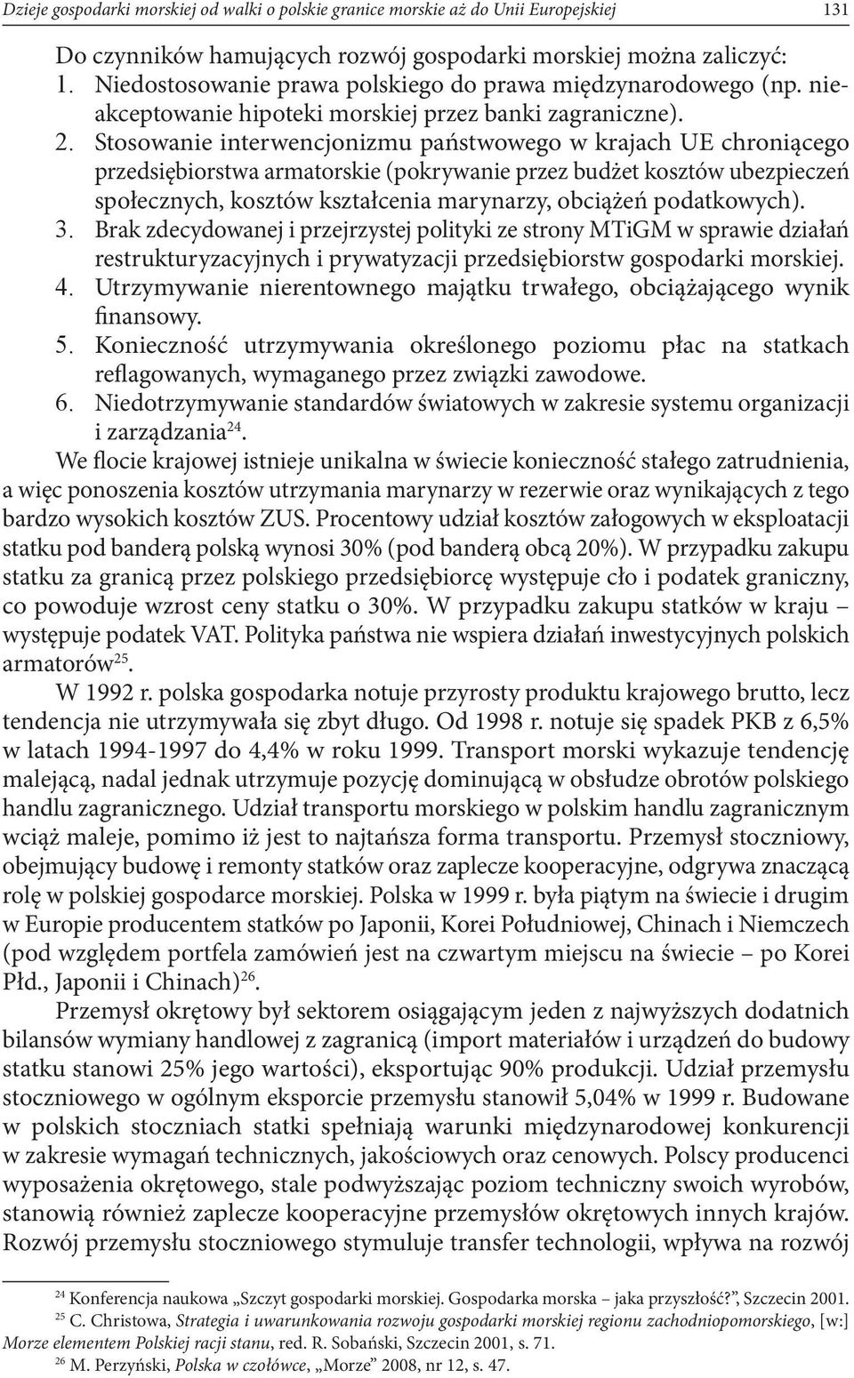 Stosowanie interwencjonizmu państwowego w krajach UE chroniącego przedsiębiorstwa armatorskie (pokrywanie przez budżet kosztów ubezpieczeń społecznych, kosztów kształcenia marynarzy, obciążeń