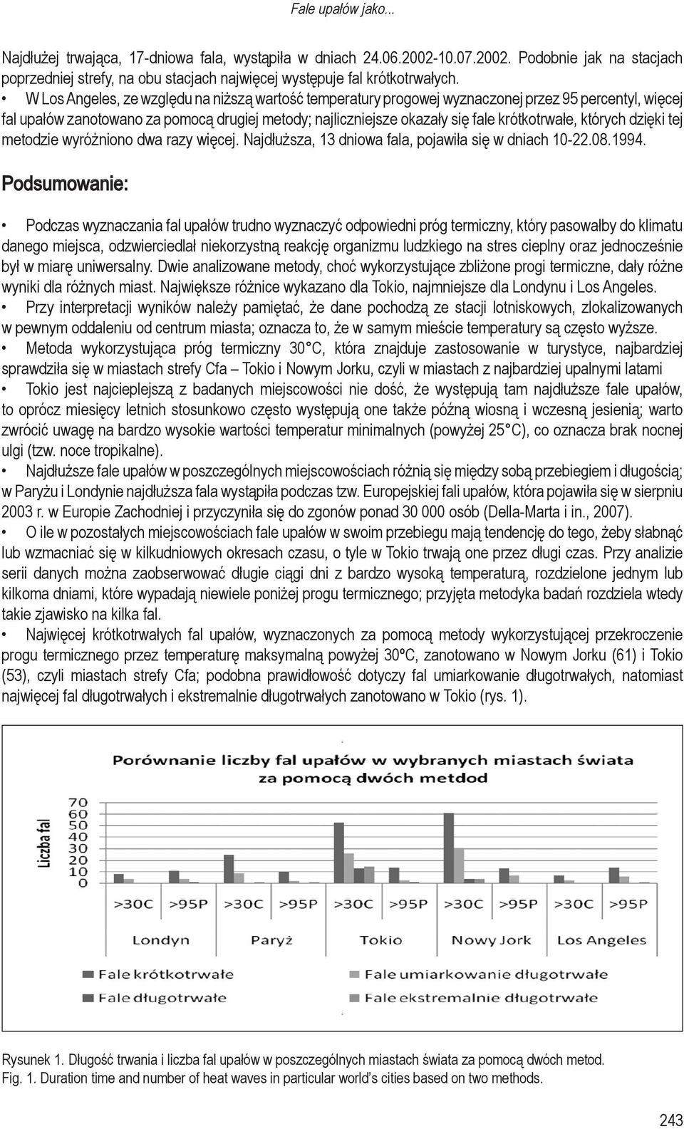 których dzięki tej metodzie wyróżniono dwa razy więcej. Najdłuższa, 13 dniowa fala, pojawiła się w dniach 10-22.08.1994.